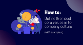 how to define and embed core values in to company culture with examples
