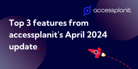 White text on a dark blue background reads 'top 3 features from accessplanit's April 2024 update'. There is a cartoon illustration of a red rocket ship.
