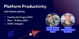 Platform productivity with Sarah and Ian
