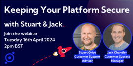White text on a dark blue background reads 'keeping your platform secure with stuart and jack, with a picture of stuart and jack smiling.