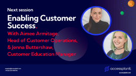 White text on a blue background reads 'enabling customer success', red text underneath says 'with Aimee Armitage, Head of Customer Operations, and Jenna Buttershaw, Customer Education Manager'. There are images of Aimee and Jenna smiling at the camera to the right.