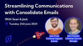 streamlining communications with consolidate emails with jack and sean. 
