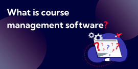 What is course management software?