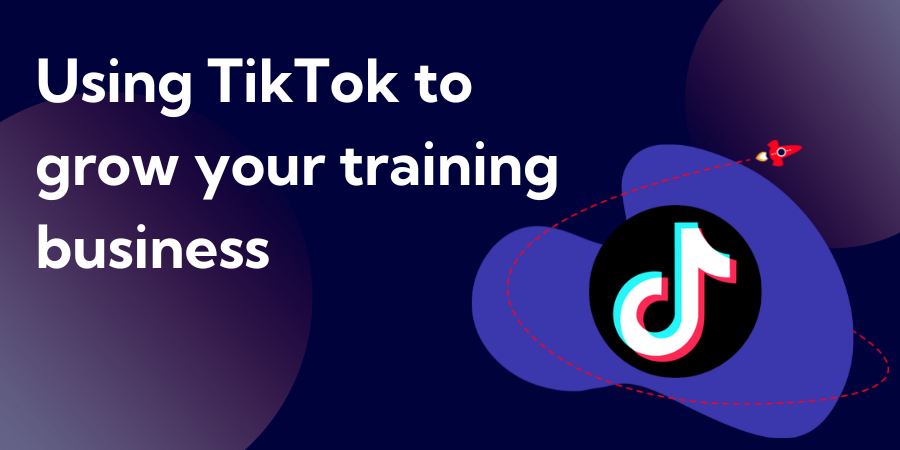 Using TikTok to grow your training business