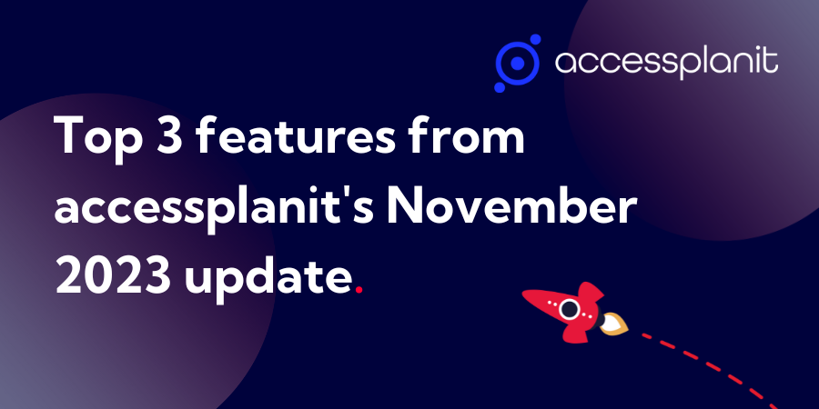White text on a dark blue background reads 'top 3 features from accessplanit's November 2023 update'. There is a blue accessplanit logo in the top right corner and an illustration of a red rocket ship in the bottom right corner.