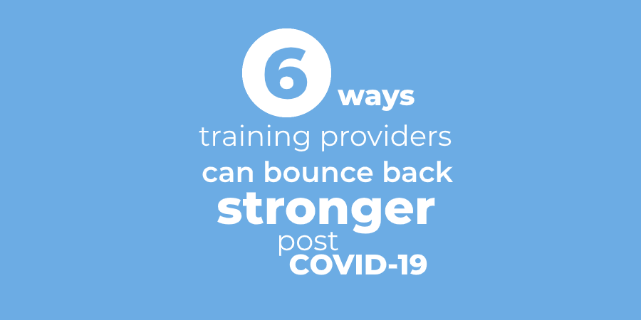 6 ways training providers can bounce back stronger post COVID-19